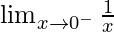 \lim_{x\to0^-}\frac{1}{x}