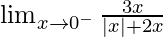 \lim_{x\to0^-}\frac{3x}{|x|+2x}