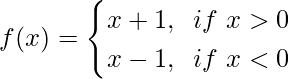 f(x)= \begin{cases} x+1, \hspace{0.2cm}if \ x >0\\ x-1,\hspace{0.2cm}if \ x<0 \end{cases}