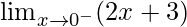 \lim_{x\to0^-}(2x+3)