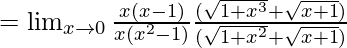 =\lim_{x\to0}\frac{x(x-1)}{x(x^2-1)}×\frac{(\sqrt{1+x^3}+\sqrt{x+1})}{(\sqrt{1+x^2}+\sqrt{x+1})}