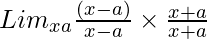  Lim_{x→a}\frac{(x - a)}{√x - √a} \times  \frac{√x + √a}{√x + √a}