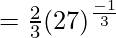 =\frac 2 3(27)^{\frac {-1} 3}