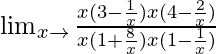 \lim_{x\to ∞}\frac{x(3-\frac{1}{x})x(4-\frac{2}{x})}{x(1+\frac{8}{x})x(1-\frac{1}{x})}