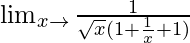 \lim_{x\to∞}\frac{1}{\sqrt{x}(1+\frac{1}{x}+1)}