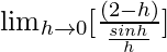 \lim_{h\to0}[\frac{(2-h)}{\frac{sinπh}{h}}]