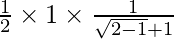 \frac{1}{2}\times1\times\frac{1}{\sqrt{2-1}+1}