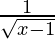 \frac{1}{\sqrt{x-1}}