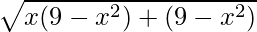 \sqrt{x(9-x^2) + (9-x^2)} 