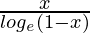 \frac{x}{log_e (1 - x)}