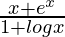 \frac{x+e^x}{1+logx}