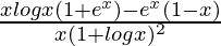 \frac{xlogx(1+e^x)-e^x(1-x)}{x(1+logx)^2}