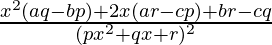 \frac{x^2(aq-bp)+2x(ar-cp)+br-cq}{(px^2+qx+r)^2}