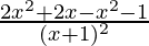 \frac{2x^2+2x-x^2-1}{(x+1)^2}