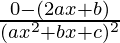 \frac{0-(2ax+b)}{(ax^2+bx+c)^2}