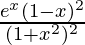 \frac{e^x(1-x)^2}{(1+x^2)^2}