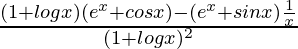 \frac{(1+logx)(e^x+cosx)-(e^x+sinx)\frac{1}{x}}{(1+logx)^2}