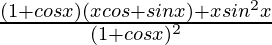 \frac{(1+cosx)(xcos+sinx)+xsin^2x}{(1+cosx)^2}