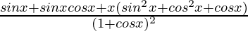 \frac{sinx+sinxcosx+x(sin^2x+cos^2x+cosx)}{(1+cosx)^2}