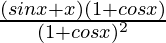 \frac{(sinx+x)(1+cosx)}{(1+cosx)^2}