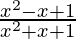 \frac{x^2-x+1}{x^2+x+1}