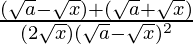 \frac{(\sqrt{a}-\sqrt{x})+(\sqrt{a}+\sqrt{x})}{(2\sqrt{x})(\sqrt{a}-\sqrt{x})^2}