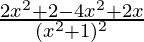 \frac{2x^2+2-4x^2+2x}{(x^2+1)^2}