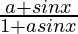 \frac{a+sinx}{1+asinx}