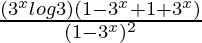 \frac{(3^xlog3)(1-3^x+1+3^x)}{(1-3^x)^2}