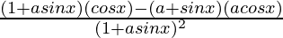 \frac{(1+asinx)(cosx)-(a+sinx)(acosx)}{(1+asinx)^2}