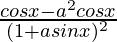 \frac{cosx-a^2cosx}{(1+asinx)^2}