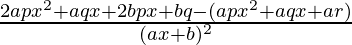 \frac{2apx^2+aqx+2bpx+bq-(apx^2+aqx+ar)}{(ax+b)^2}