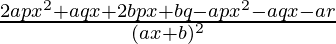 \frac{2apx^2+aqx+2bpx+bq-apx^2-aqx-ar}{(ax+b)^2}