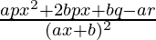 \frac{apx^2+2bpx+bq-ar}{(ax+b)^2}