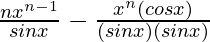 \frac{nx^{n-1}}{sinx}-\frac{x^n(cosx)}{(sinx)(sinx)}