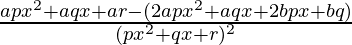 \frac{apx^2+aqx+ar-(2apx^2+aqx+2bpx+bq)}{(px^2+qx+r)^2}