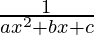 \frac{1}{ax^2+bx+c}