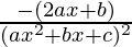 \frac{-(2ax+b)}{(ax^2+bx+c)^2}