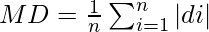 MD=\frac{1}{n} \sum^{n}_{i=1}|di|