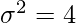 \sigma^2=4