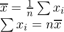 \overline{x}=\frac{1}{n}\sum x_i\\ ⇒\sum x_i=n\overline{x}