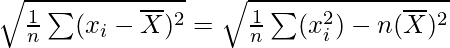 \sqrt{\frac{1}{n}\sum (x_i-\overline{X})^2}=\sqrt{\frac{1}{n}\sum (x_i^2)-n(\overline{X})^2}