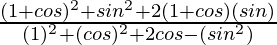 \frac{(1+cosθ)^2+sin^2θ+2(1+cosθ)(sinθ)}{(1)^2+(cosθ)^2+2cosθ-(sin^2θ)}