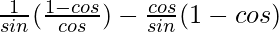 \frac{1}{sinθ}(\frac{1-cosθ}{cosθ})-\frac{cosθ}{sinθ}(1-cosθ)