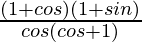 \frac{(1+cosθ)(1+sinθ)}{cosθ(cosθ+1)}