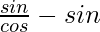 \frac{sinθ}{cosθ}-sinθ