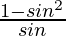 \frac{1-sin^2θ}{sinθ} 