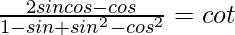 \frac{2sinθcosθ-cosθ}{1-sinθ+sin^2θ-cos^2θ}=cotθ