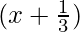 (x+\frac{1}{3}) 