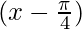 (x-\frac{\pi}{4})